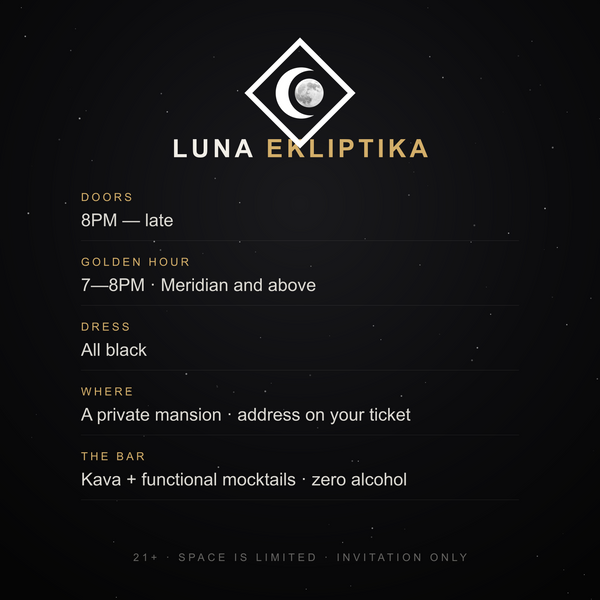 Doors 8PM, Golden Hour 7-8PM, dress all black, private mansion, kava and functional mocktail bar